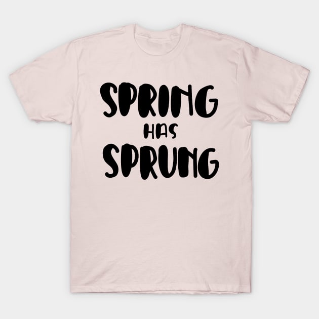 Spring has Sprung T-Shirt by Haleys Hand
